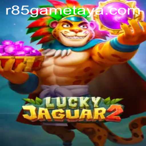 Discover the Thrills of Luckyjaguar2: An Exploration of the R85 Game Phenomenon